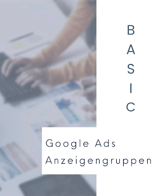 Blogartikel Google Ads Anzeigengruppen verstehen